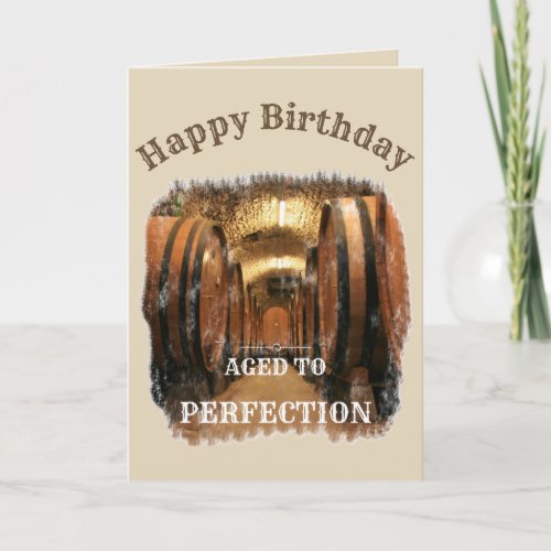 Aged to perfection _ Birthday Card