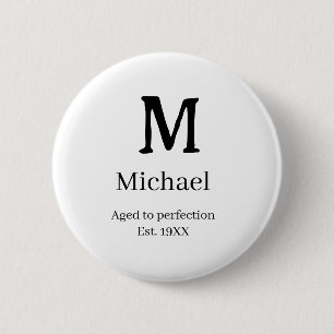 Aged to perfection est. 19XX monogram name letter  Button