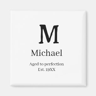 Aged to perfection est. 19XX monogram name letter Magnet