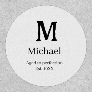 Aged to perfection est. 19XX monogram name letter Patch