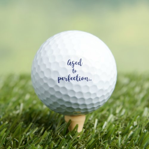 Aged to perfection  Fun quote  Birthday  Golf Balls