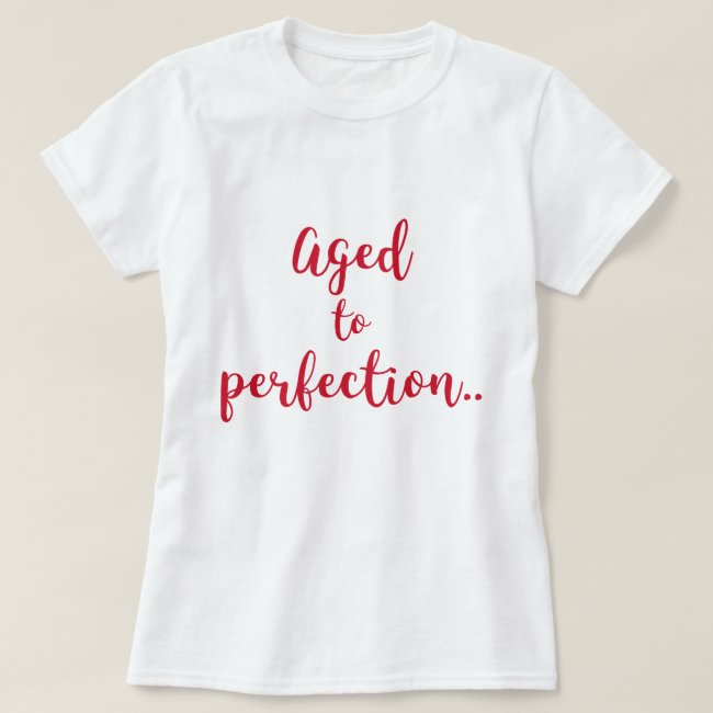 Aged to perfection | Fun quote / Birthday