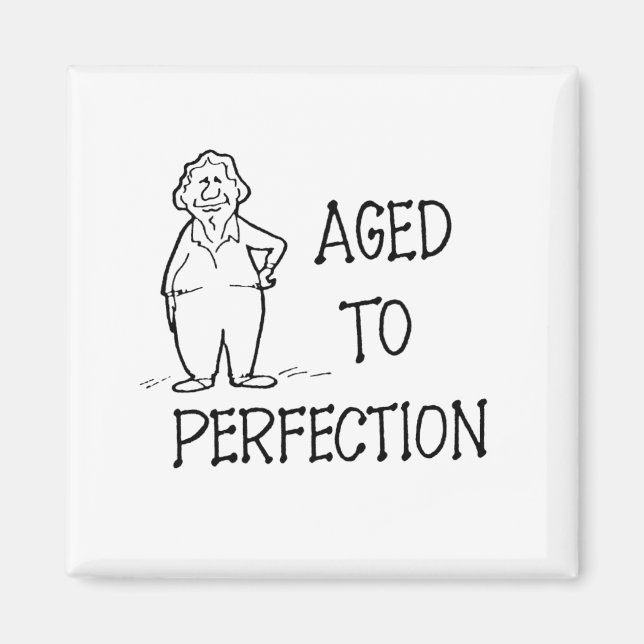 Aged To Perfection Magnet (Front)