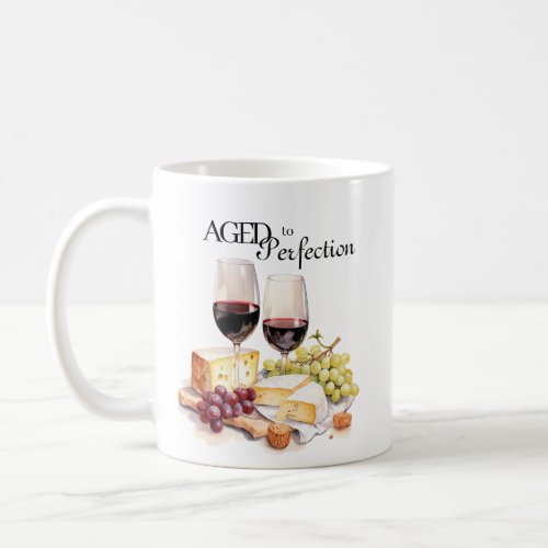 Aged to Perfection Wine and Cheese Birthday Party  Coffee Mug