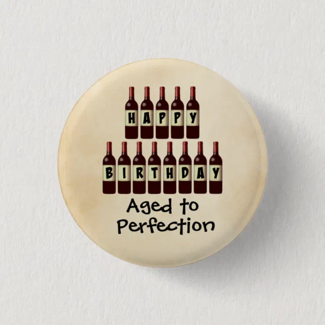 Aged To Perfection Wine Lover Happy Birthday Button Zazzle 8938