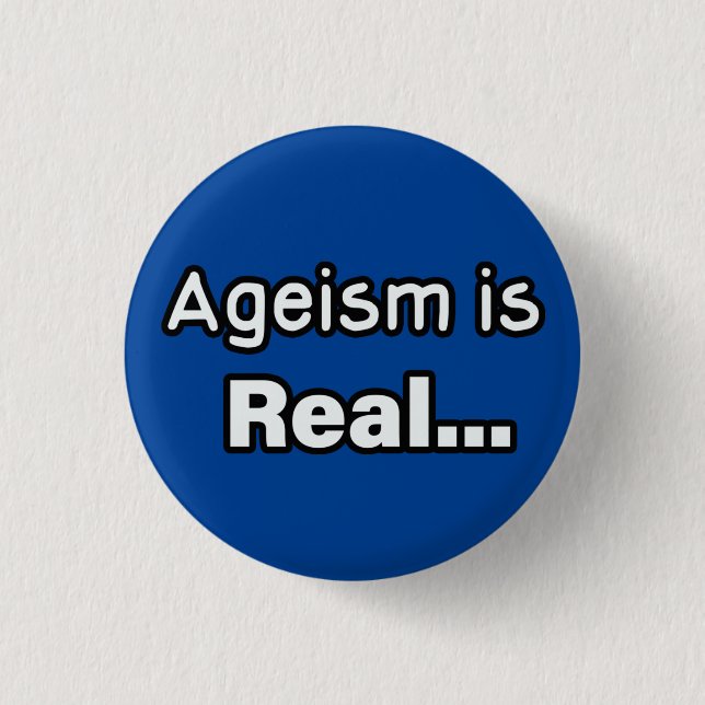 Ageism is Real Button (Front)