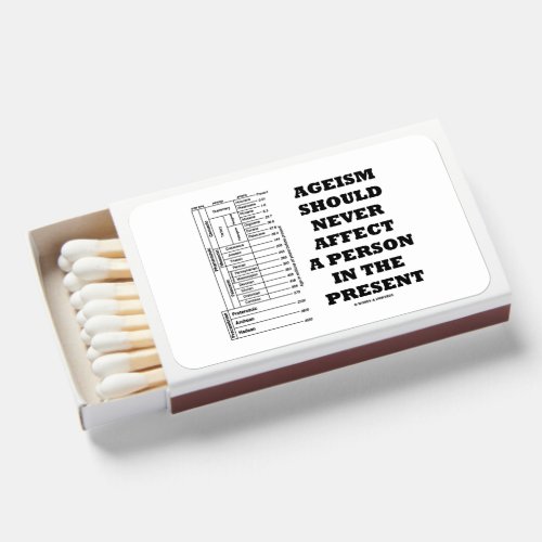 Ageism Should Never Affect A Person In The Present Matchboxes