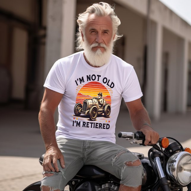 Ageless Charm: I'm Not Old I'm Retired T-Shirt (Creator Uploaded)