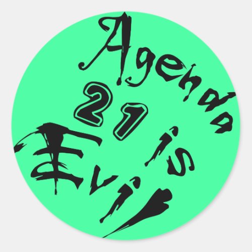 Agenda 21 is Evil green background Classic Round Sticker