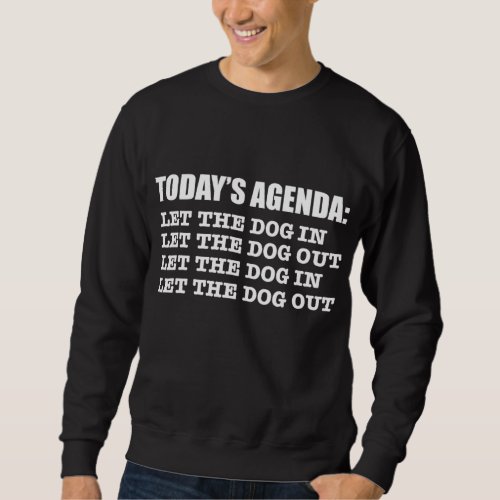Agenda Let Dog in Dog Out Funny Dog Lover Dog Owne Sweatshirt