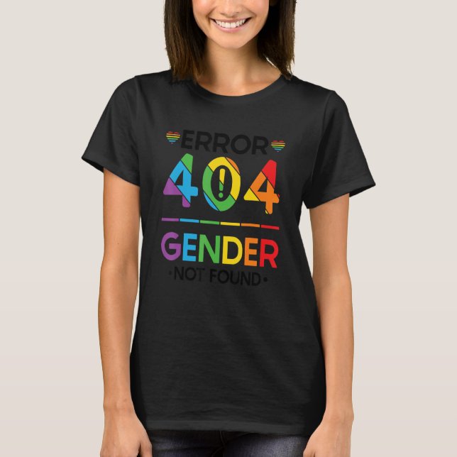 Agender Non Binary Pride Error 404 Gender Not Foun T-Shirt (Front)