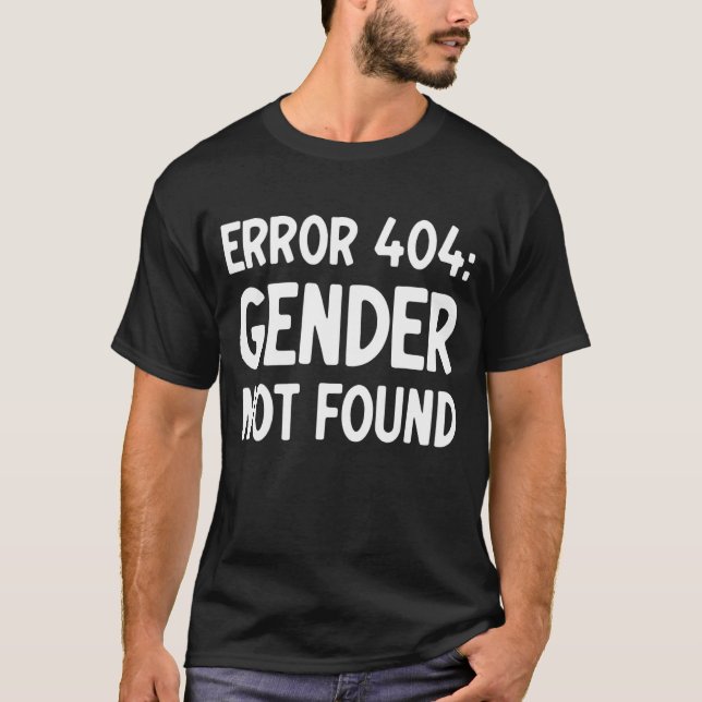 Agender Non Binary Pride Error 404 Gender Not Foun T-Shirt (Front)