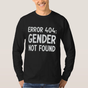 Agender Non Binary Pride Error 404 Gender Not Foun T-Shirt