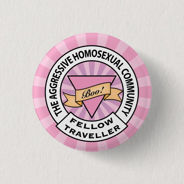 Aggressive Homosexual Fellow Traveler badge Pinback Button (Front)