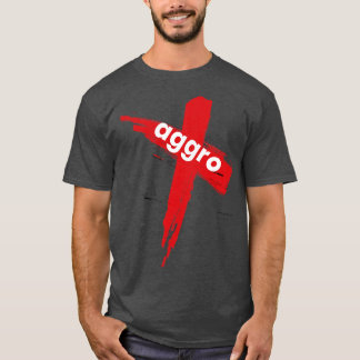 Aggro Aggravation Aggressive Behavior Words That M T-Shirt