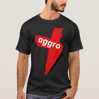 Aggro Aggravation Aggressive Behavior Words That M T-Shirt