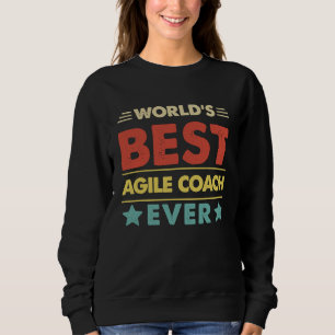 Agile Coach Profession World's Best Agile Coach Ev Sweatshirt