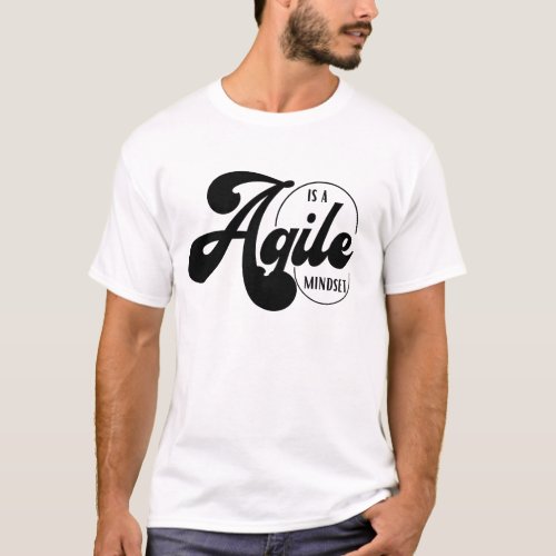 Agile is a mindset classic  T_Shirt