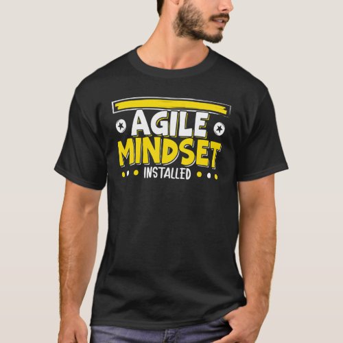 Agile Mindset Installed  Agile project management  T_Shirt
