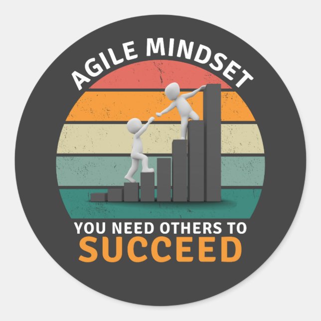 Agile mindset You Need Others To Succeed, Teamwork Classic Round Sticker (Front)