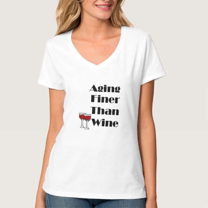 im aging like fine wine shirt