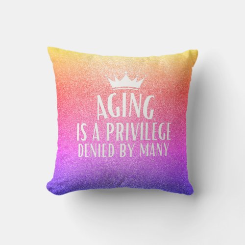 Aging is a Privilege Quote Senior Grandparents Throw Pillow