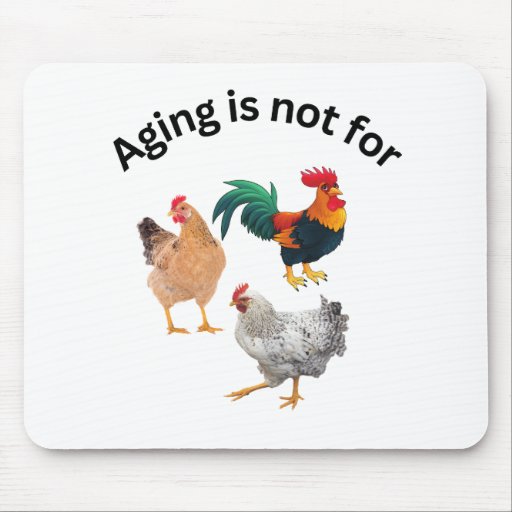 Aging is Not for Chickens. chickens, humor, funny Mouse Pad
