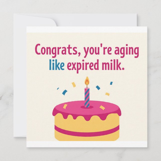 Aging Like Expired Milk birthday card (Front)