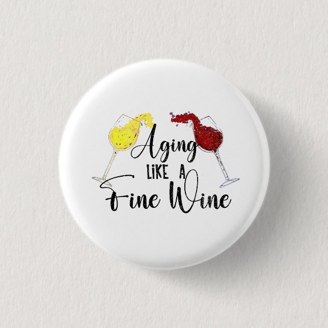 Aging Like Fine Wine, Funny Wine Tasting Birthday Button (Front)