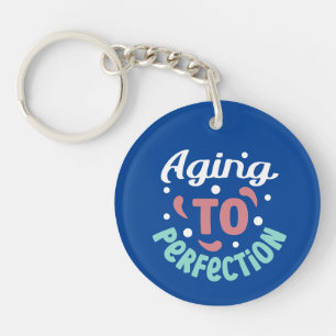 Aging To Perfection - Keychain