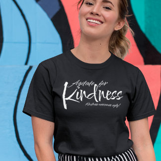 AGITATE FOR KINDNESS OVERCOMES UGLY CHALLENGE  T-Shirt