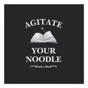 Agitate Your Noodle Read Poster