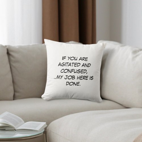 Agitated and Confused Throw Pillow