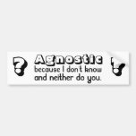 Agnostic: Because I Don&#39;t Know And Neither Do You Bumper Sticker at Zazzle