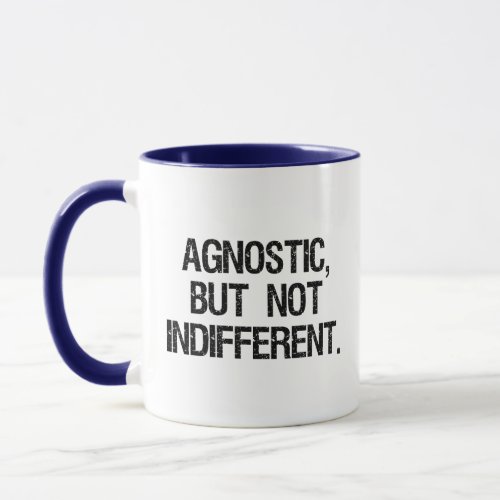 Agnostic But Not Indifferent Mug