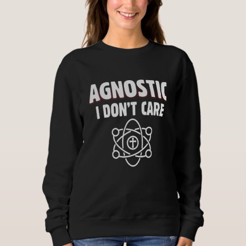 Agnostic   Non Religious Agnosticism Agnostic Athe Sweatshirt