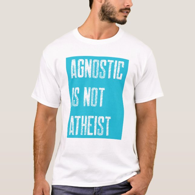 Agnostic Not Atheist T-Shirt (Front)