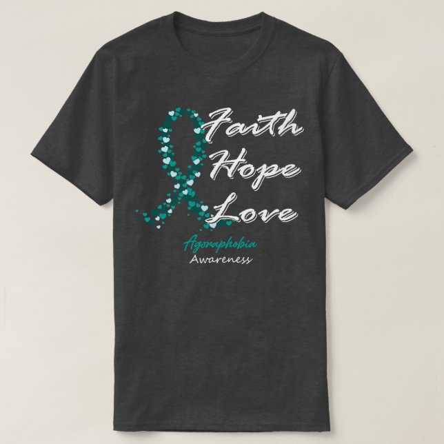 Agoraphobia Awareness Faith Hope Love In This Fami T-Shirt (Design Front)