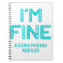 Agoraphobia Warrior - I AM FINE Notebook