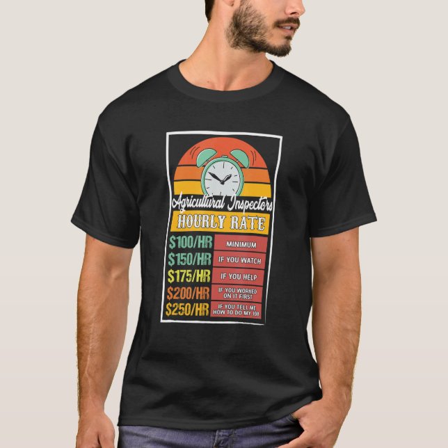 Agricultural Inspectors Hourly Rate Gag T-Shirt (Front)