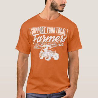Agriculture Local Farming Support Local Farmer T-Shirt