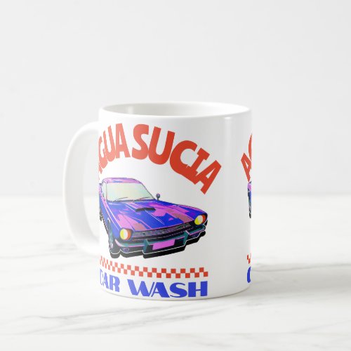 Agua Sucia Car Wash Coffee Mug 