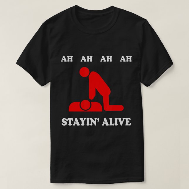 Ah Ah Ah Stayin alive CPR T-shirt (Design Front)