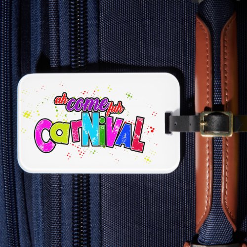 Ah Come fuh Carnival Luggage Tag