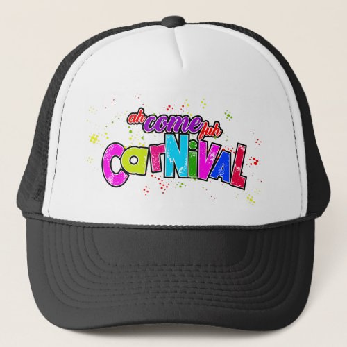 Ah Come fuh Carnival Trucker Hat