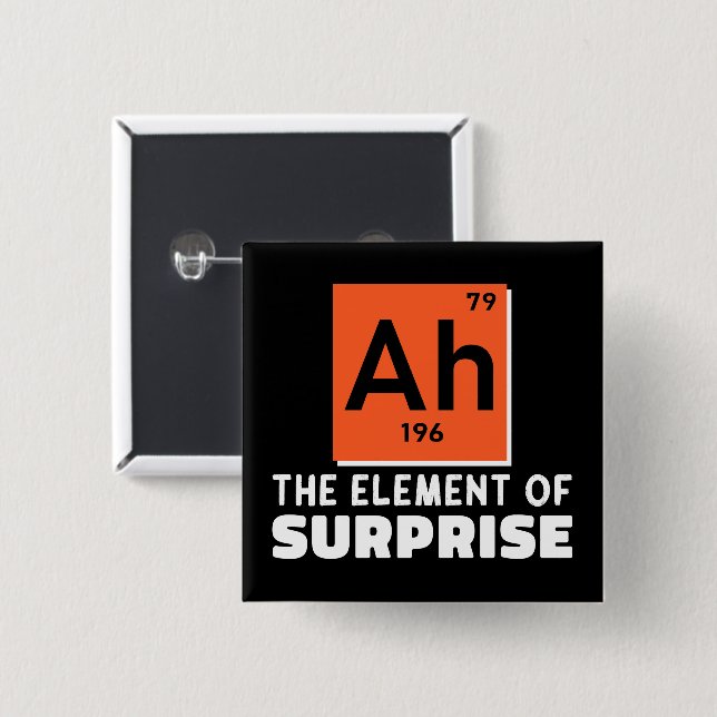 Ah Element Of Surprise Chemistry Funny Student  Button (Front & Back)
