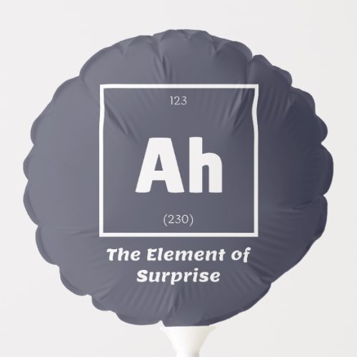Ah Element of Surprise Chemistry Science Funny Balloon