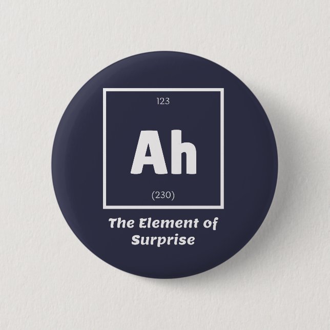 Ah Element of Surprise Chemistry Science Funny Button (Front)
