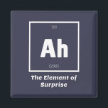 Ah Element of Surprise Chemistry Science Funny Magnet<br><div class="desc">Ah Element of Surprise Chemistry Funny This is a great gift for the Chemistry teacher or Chemistry lover in your life. Anyone you know who has studied the Periodic Table of Elements will appreciate this joke. This science style dad joke is sarcastic in a simple black and white design and...</div>