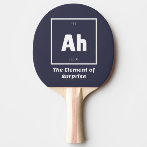 Ah Element of Surprise Chemistry Science Funny Ping Pong Paddle